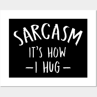 Sarcasm It's How I Hug  Funny Sarcasm 2 Posters and Art